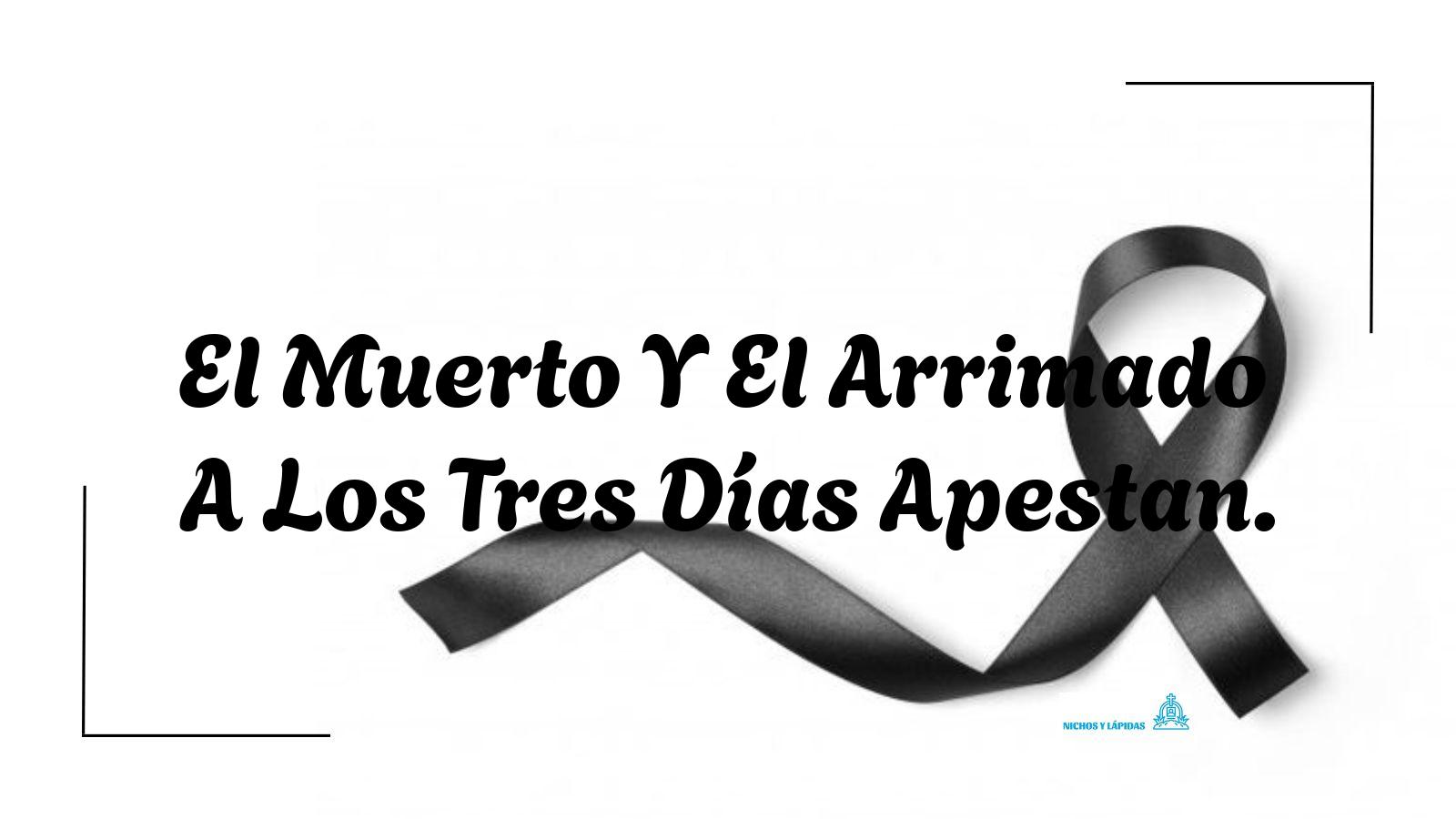 El Muerto Y El Arrimado A Los Tres Dias Apesta
