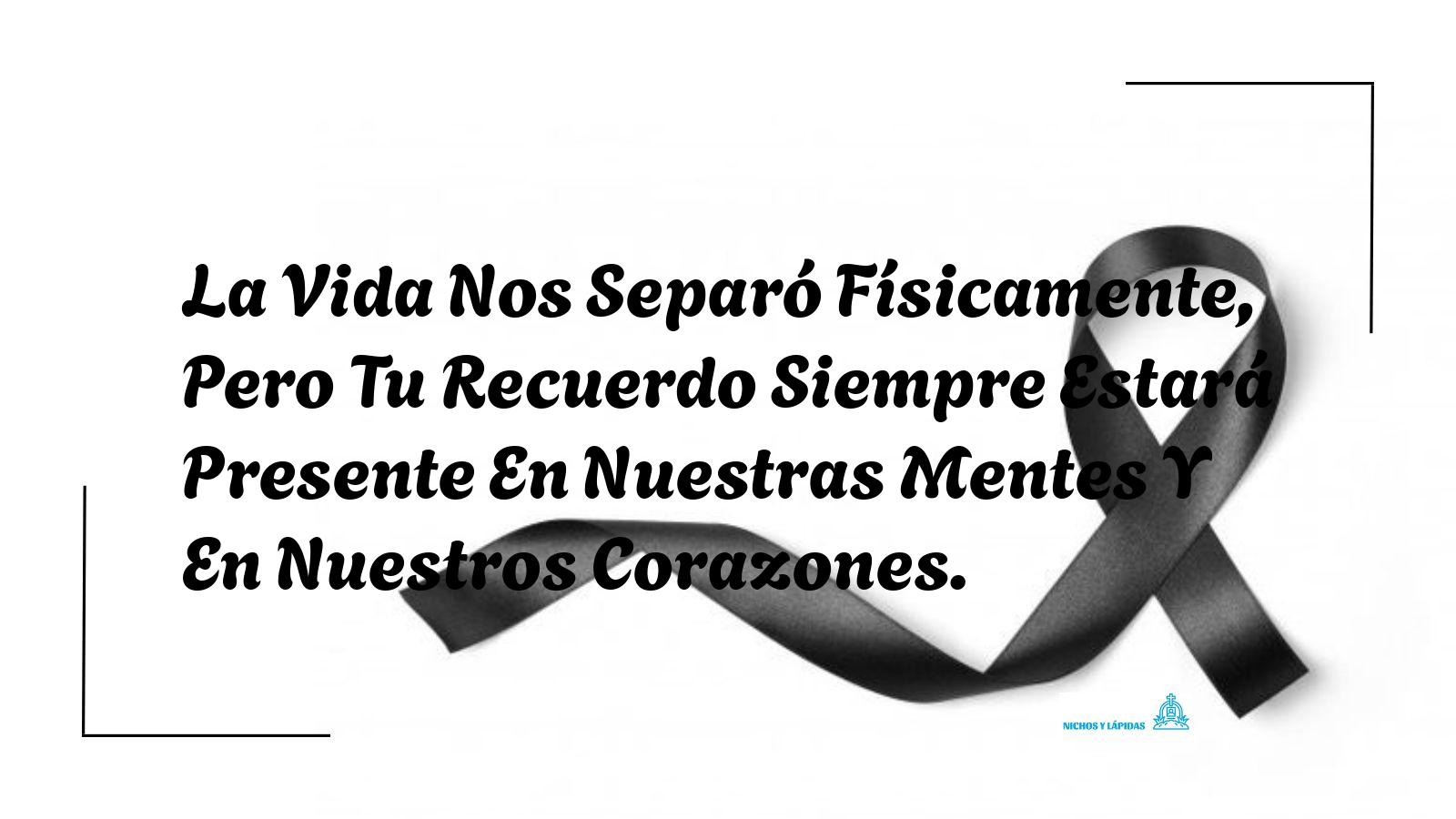 La Vida Nos Separó Físicamente, Pero Tu Recuerdo Siempre Estará